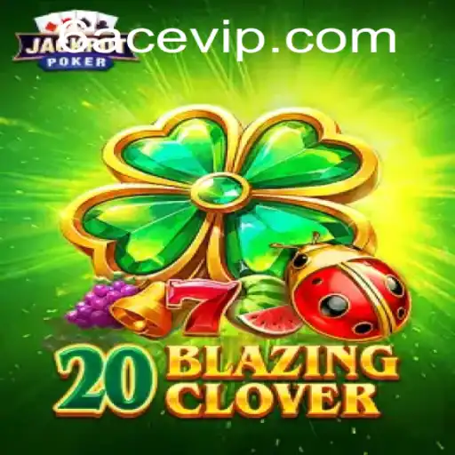 Unveiling 20BlazingClover: A Thrilling Adventure with 6ACE