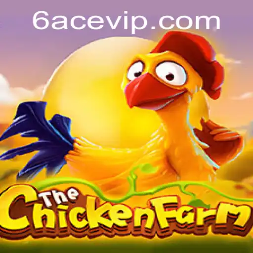 Exploring the Fascinating World of ChickenFarm and the Key to Success with 6ACE