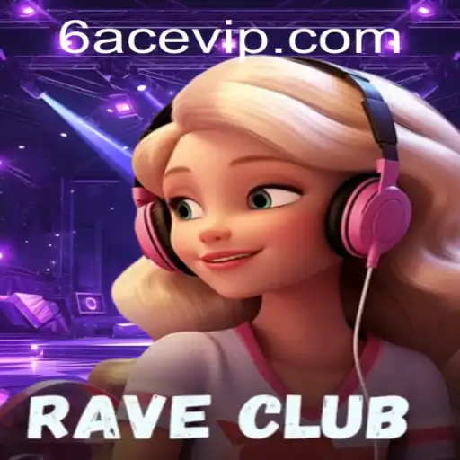 RaveClub: The Ultimate Virtual Escape with the Exciting Twist of 6ACE
